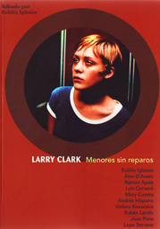 Larry Clark: Arroyo, terapia y triunfo
